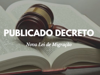 PUBLICADO DECRETO QUE REGULAMENTA LEI DE MIGRAÇÃO